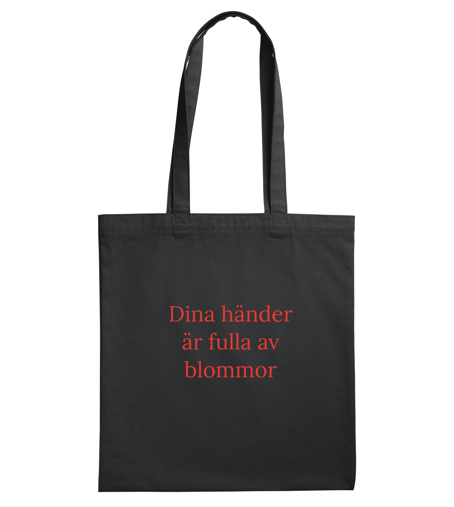 Dina händer är fulla av blommor, svart bag